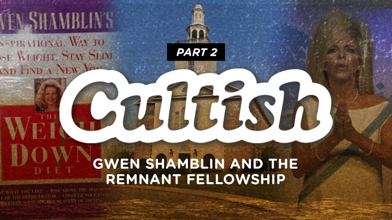 Cultish: Gwen Shamblin & The Remnant Fellowship, Pt. 2