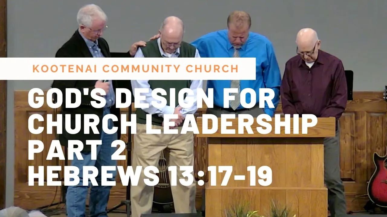 God's Design for Church Leadership, Part 2 (Hebrews 13:17-19)