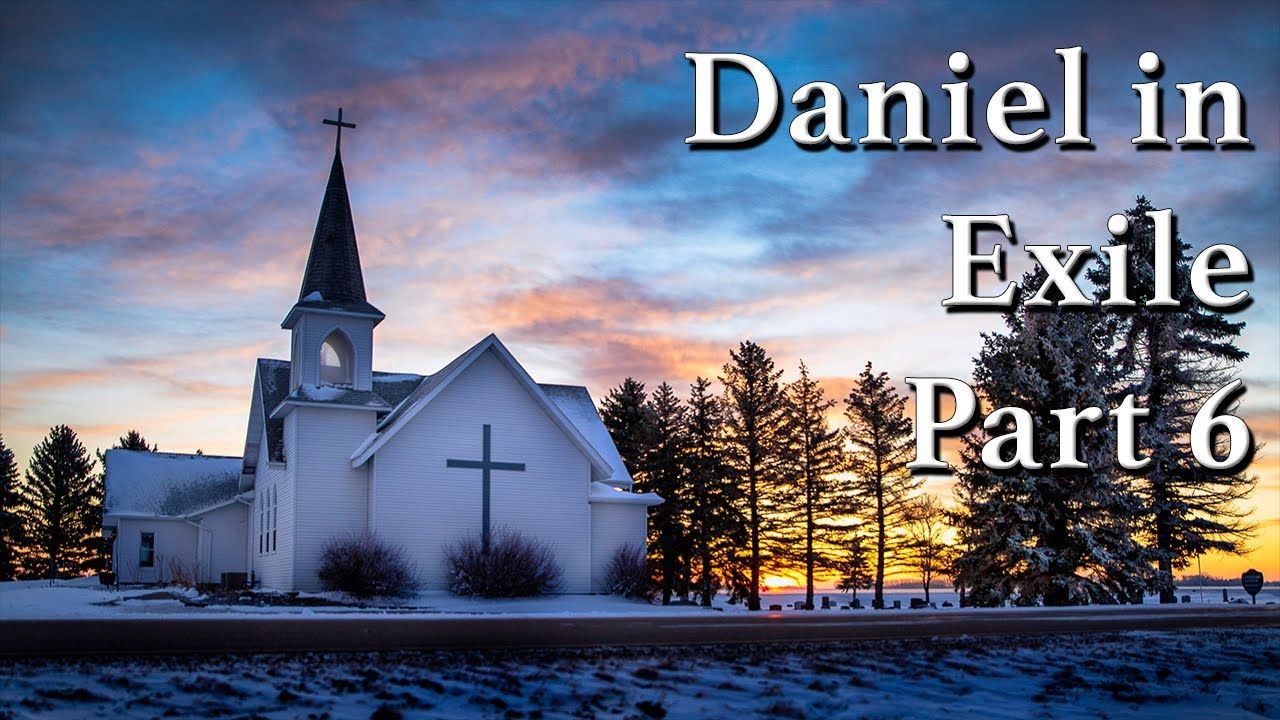 Daniel in Exile Part 6