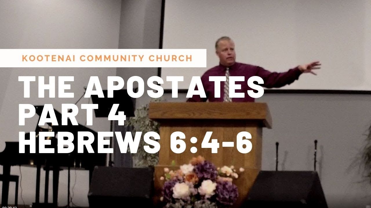 “The Apostates, Part 4” – Hebrews 6:4-6