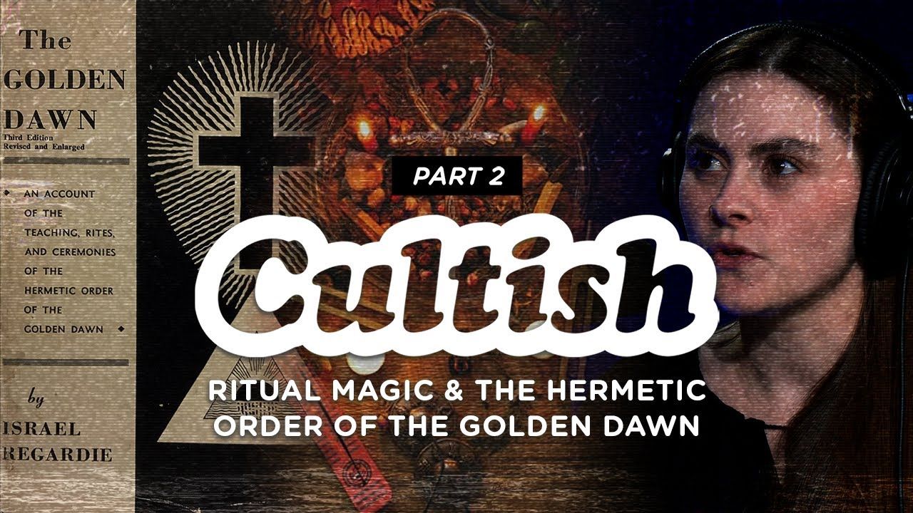 Cultish: Ritual Magic & the Hermetic Order of the Golden Dawn, Pt. 2