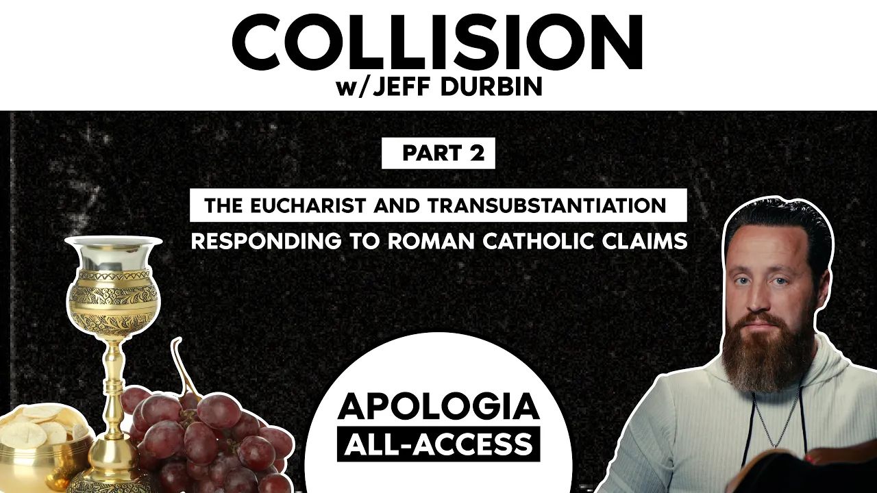 Is Protestantism Heresy? Pt. 2 - The Eucharist | Collision w/ Jeff Durbin