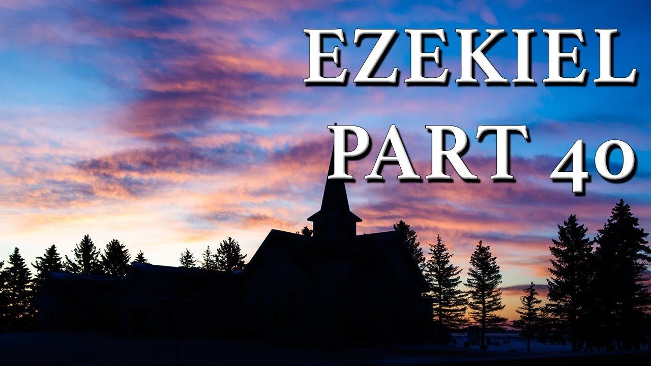 Ezekiel Part 40