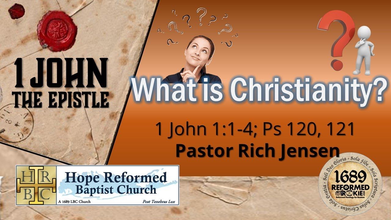 2. 1 John 1-4: What is Christianity?