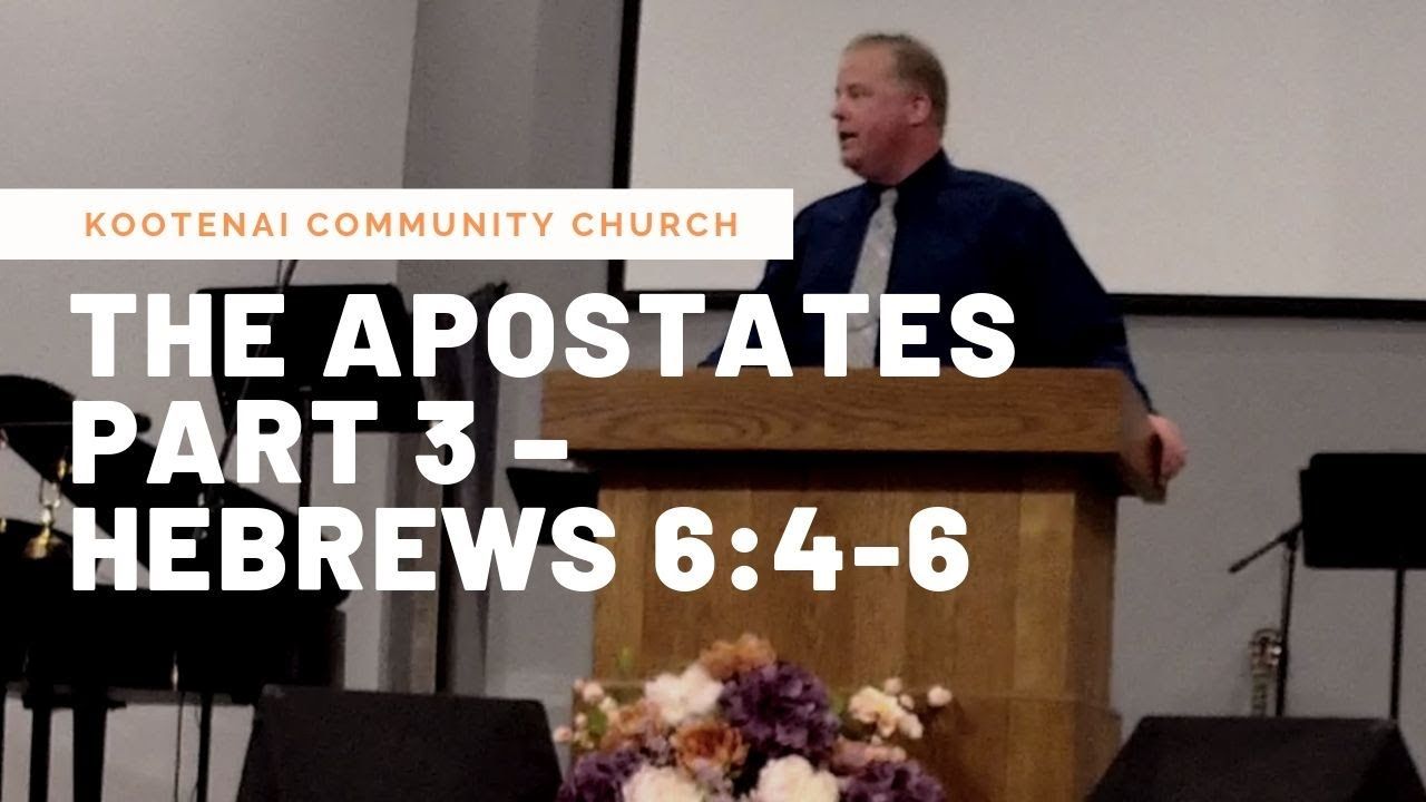 The Apostates, Part 3 – Hebrews 6:4-6