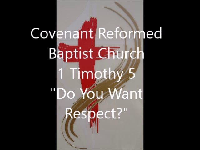 1 Timothy 5-6:2, “Do You Want Respect?”