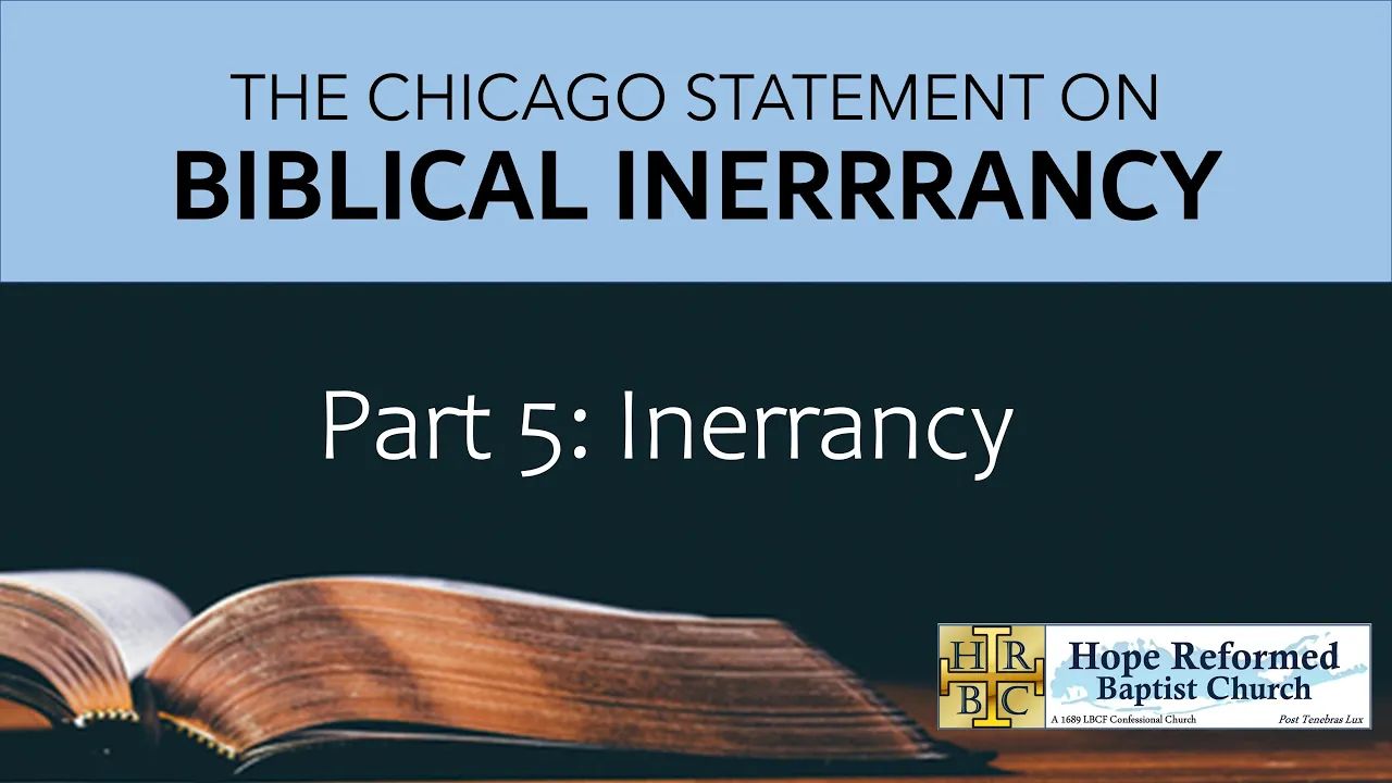 Biblical Inerrancy: Pt 5. Inerrancy