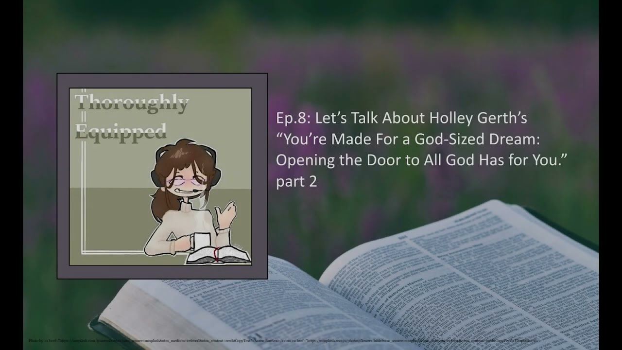 Ep.8: Let’s Talk About Holley Gerth’s “You’re Made For a God-Sized Dream”-part 2