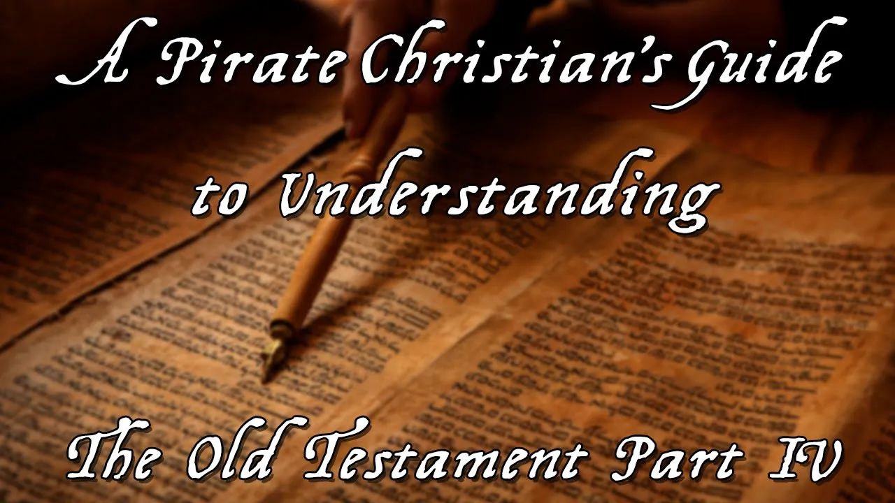 A Pirate Christian's Guide to the Old Testament Part 4