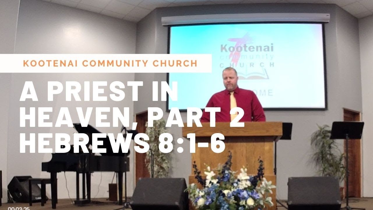 A Priest In Heaven, Part 2 - Hebrews 8:1-6