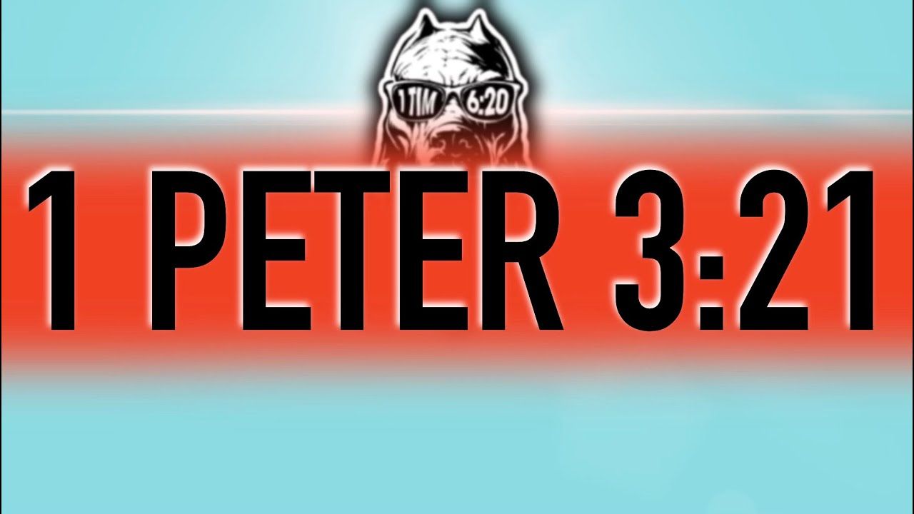 1 Peter 3:21 | Baptism Saves?