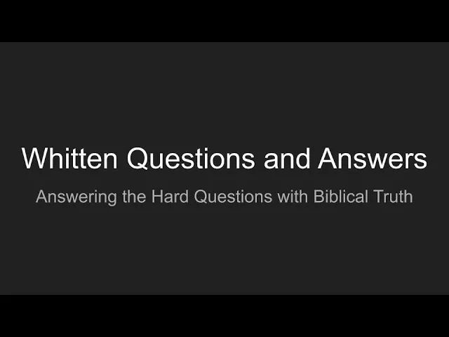 Whitten Q & A WHO IS GOD AND WHO ARE WE? - Part 2