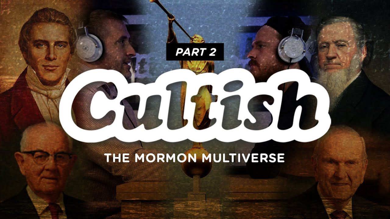 Cultish: The Mormon Multiverse, Pt. 2