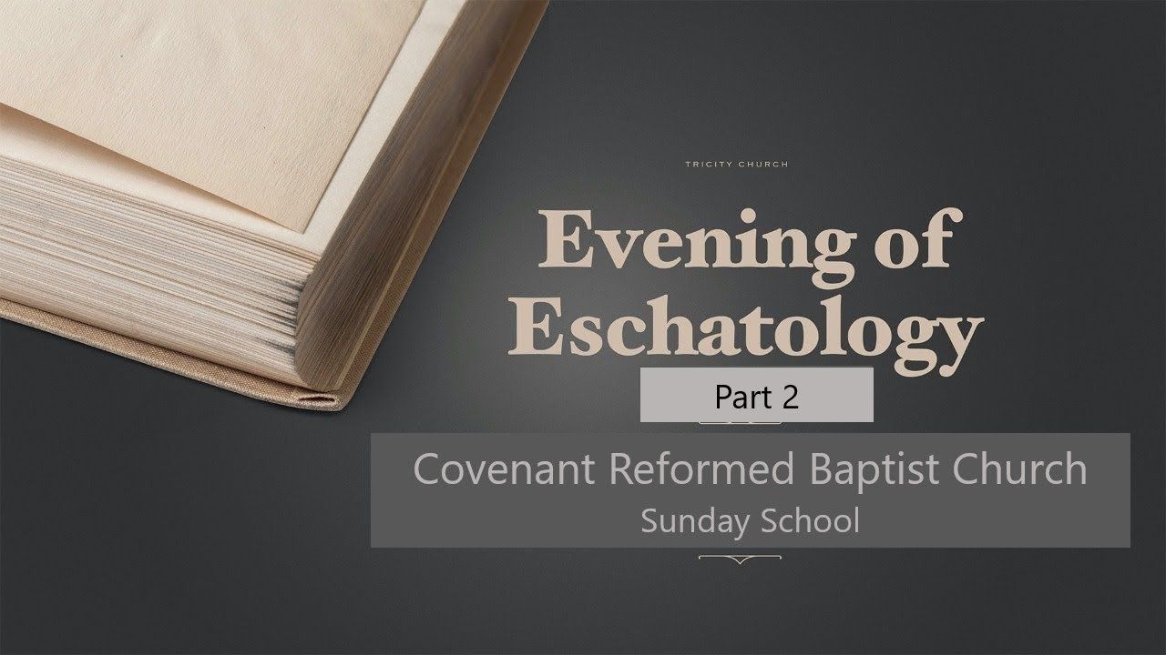 Evening of Eschatology, part 2