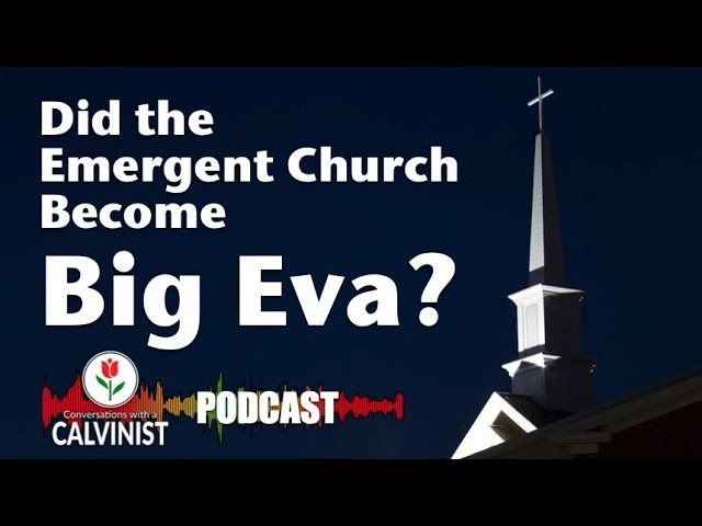 Did the Emergent Church Become Big Eva?, | Let's Church