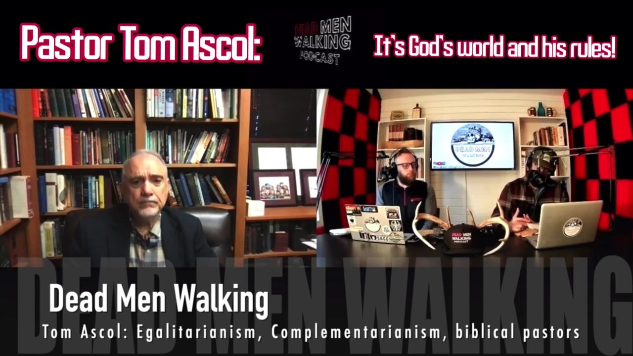 1 Timothy 2:12 is not cultural: Pastor Tom Ascol on the Dead Men Walking Podcast