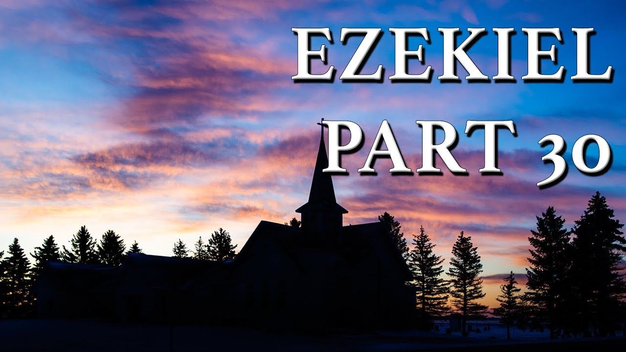 Ezekiel Part 30