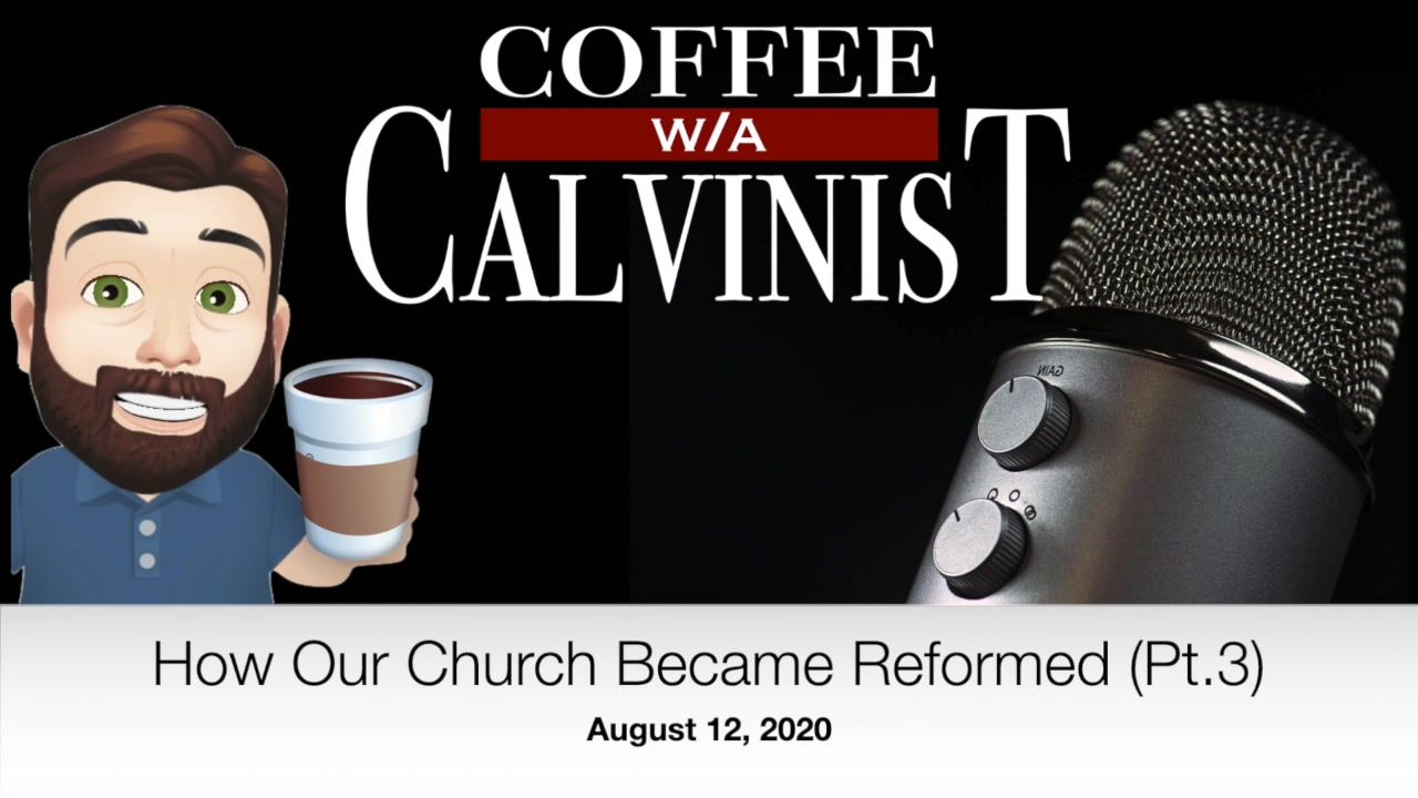 How Our Church Became Reformed (Pt 3)