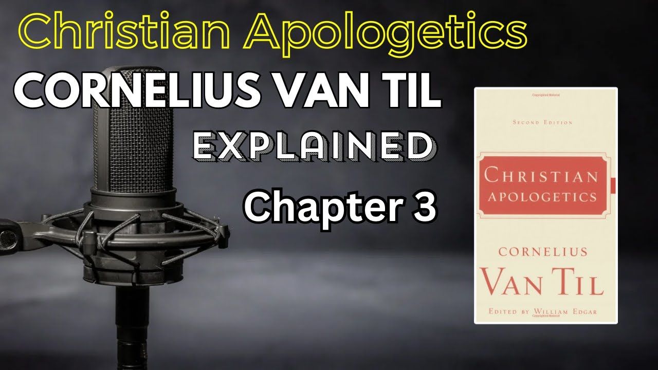 Chapter 3: Christian Apologetics by Van Til