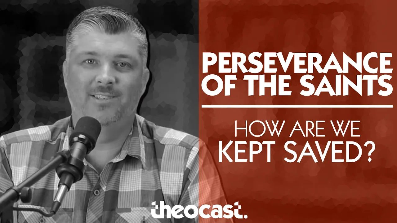 PERSEVERANCE OF THE SAINTS: How are we kept saved?? (Calvinism Series: Part 6) | ask Theocast