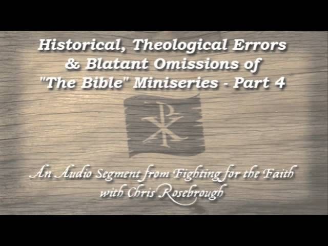 Historical, Theological Errors & Blatant Omissions of "The Bible" Miniseries - Part 4