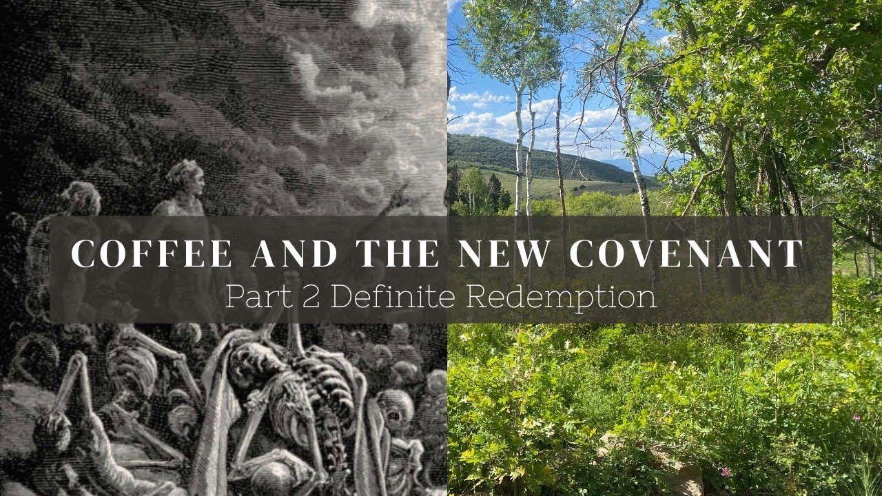 Coffee and The New Covenant Part 2 Definite Redemption