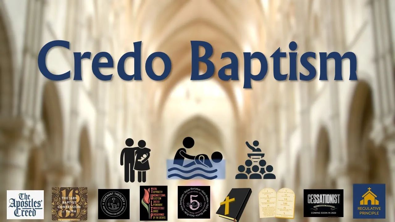 12. Reformed Baptist Distinctives: Credo Baptism