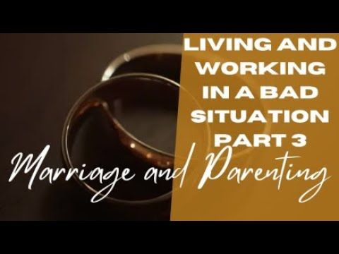 Living and Working in a Bad Situation - Part 3 | Adult Sunday School