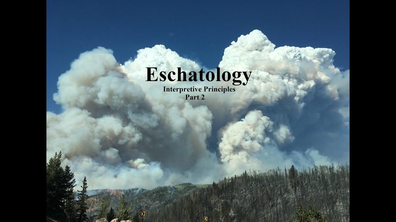 Interpretive Principles for Eschatology (Part 2)