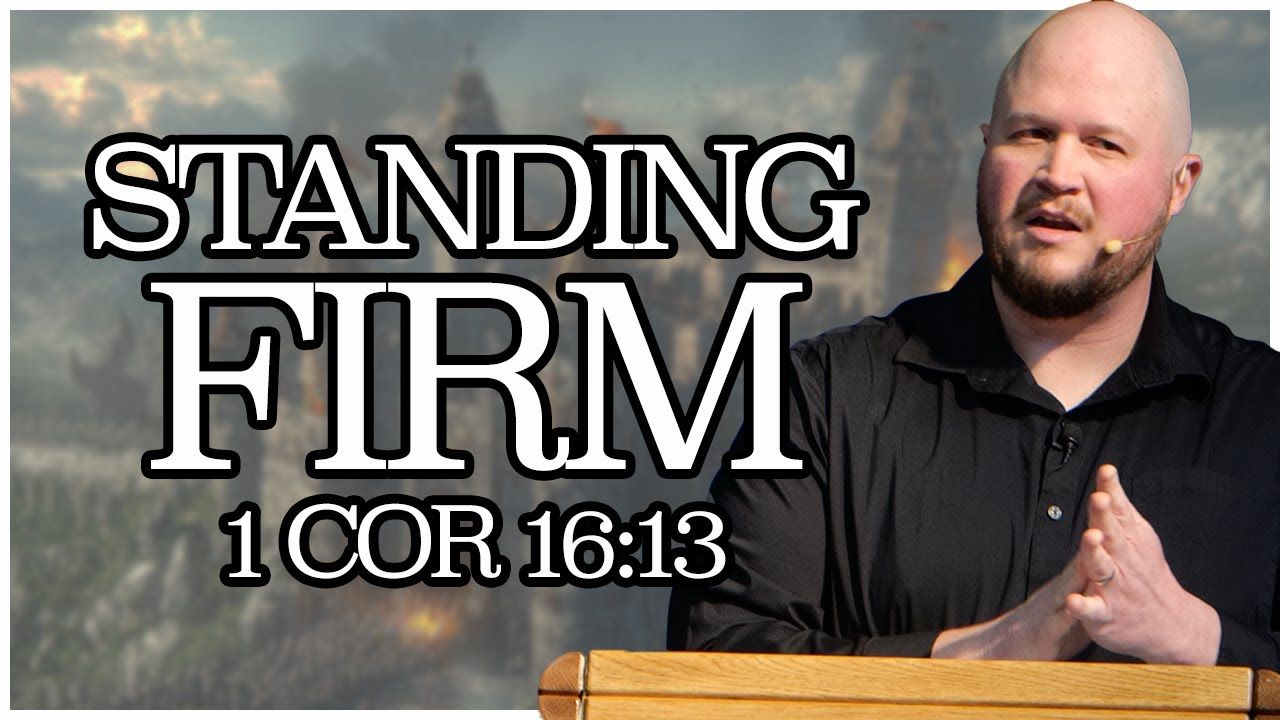 Part 2: Standing Firm | Sermon Series 01/05/2025