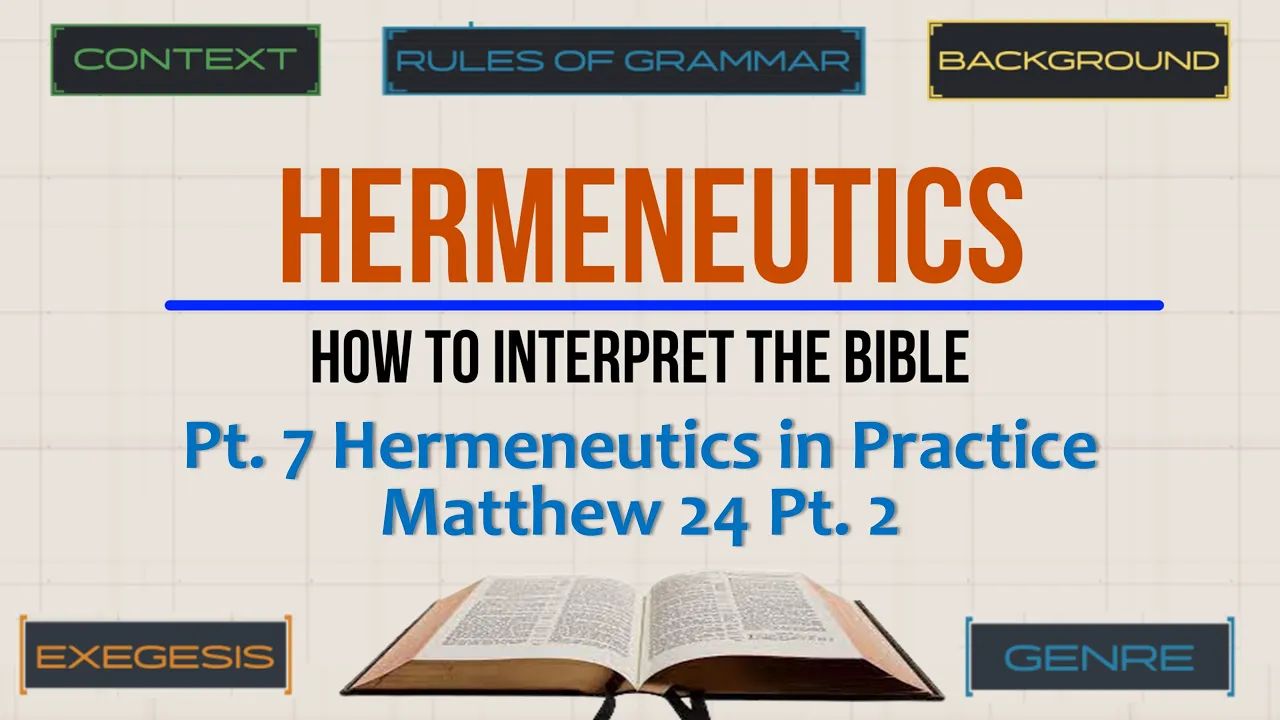 Hermeneutics Pt. 7: In Practice Matthew 24 Pt. 2