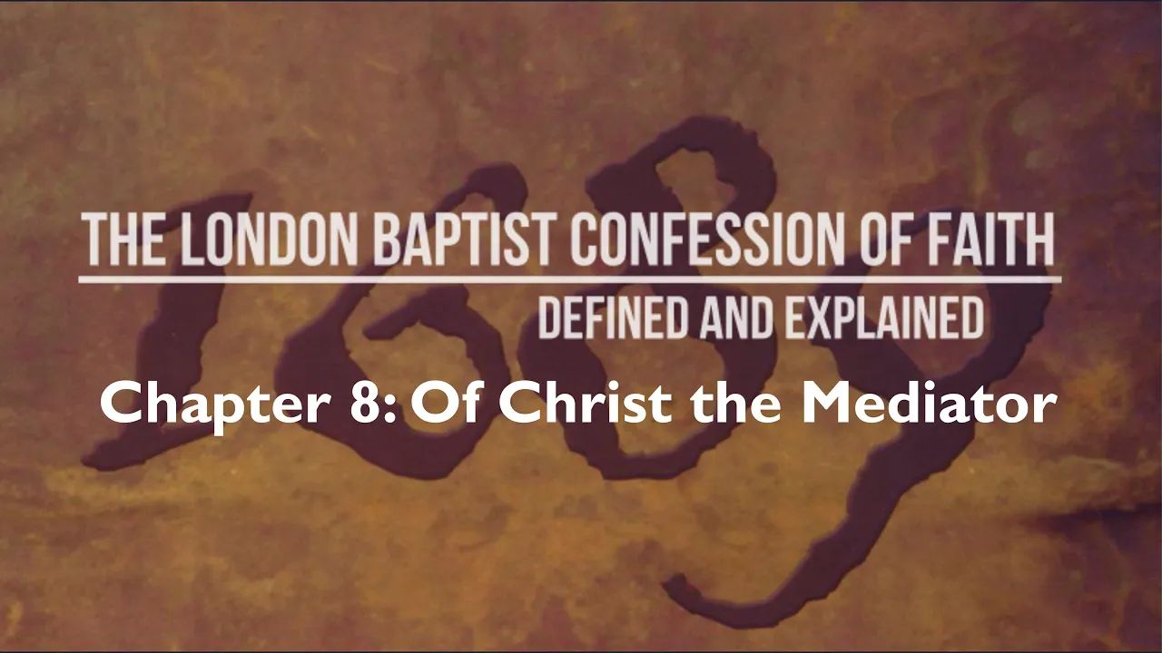 Pt. 12 LBCF Chapter 8: Of Christ the Mediator