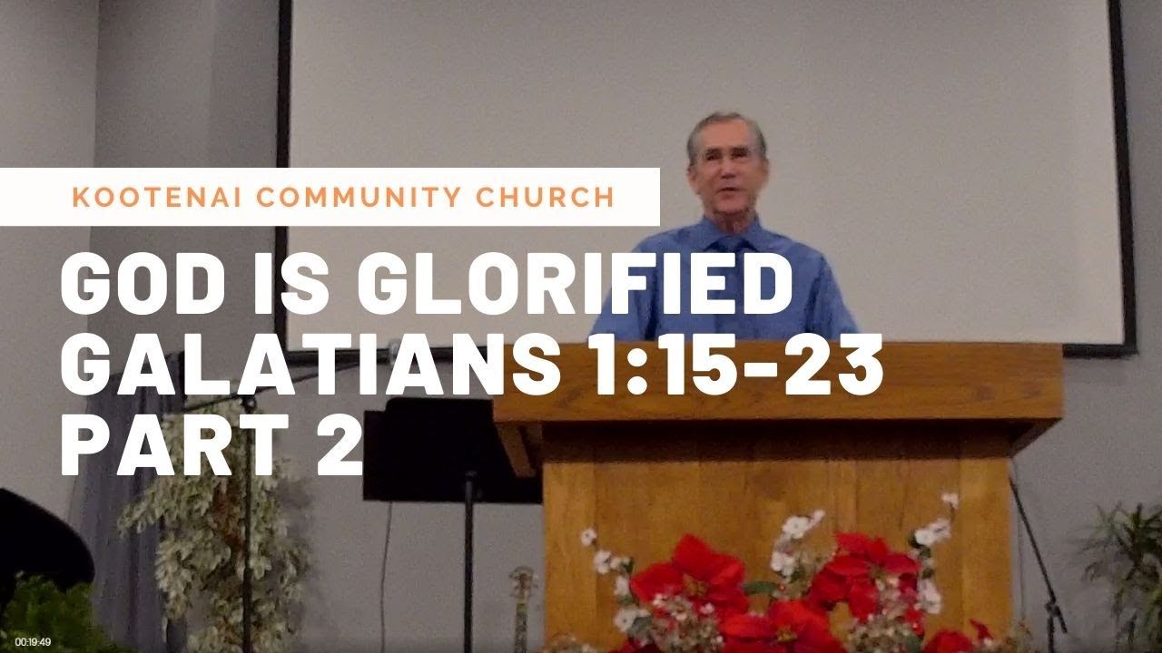 God is Glorified - Galatians 1:15-23 Part 2