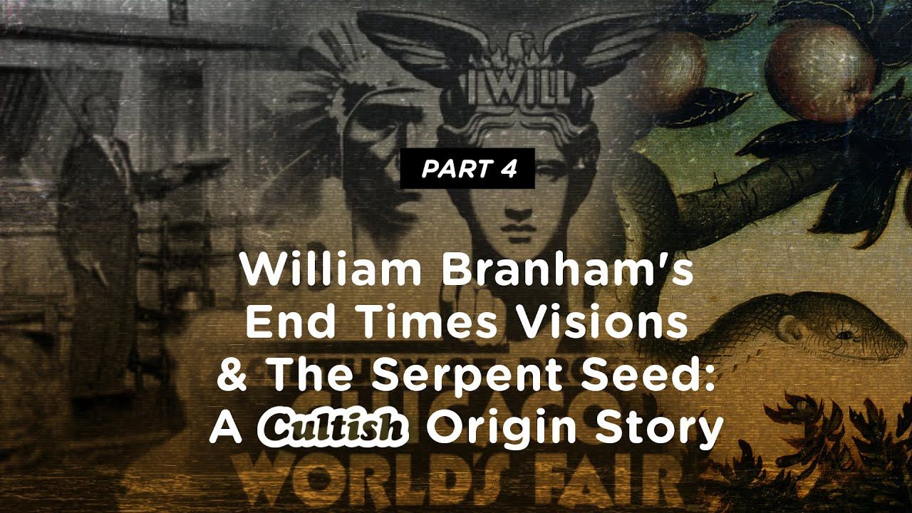 Cultish - William Branham's End Times Visions & The Serpent Seed, Pt. 4