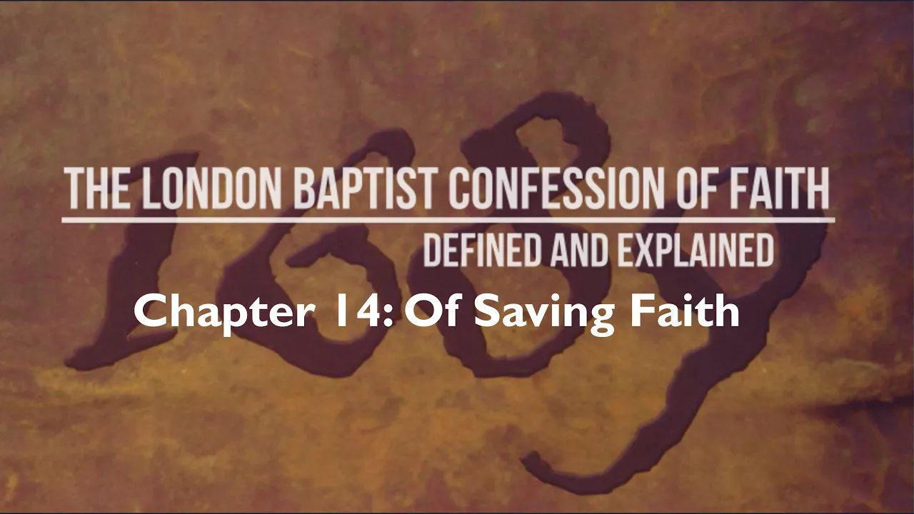 Pt. 18 LBCF Chapter 14 Of Saving Faith