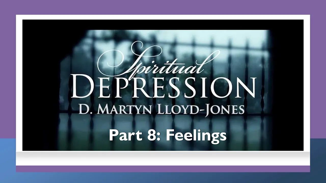 Spiritual Depression Pt. 8: Feelings