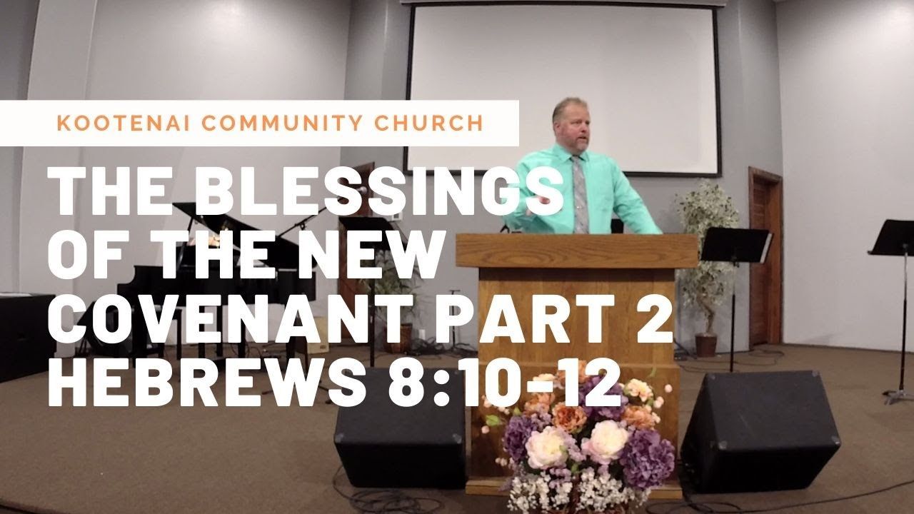 The Blessings Of The New Covenant Part 2 - Hebrews 8:10-12