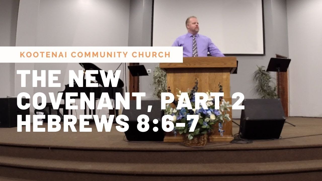 The New Covenant, Part 2 – Hebrews 8:6-7