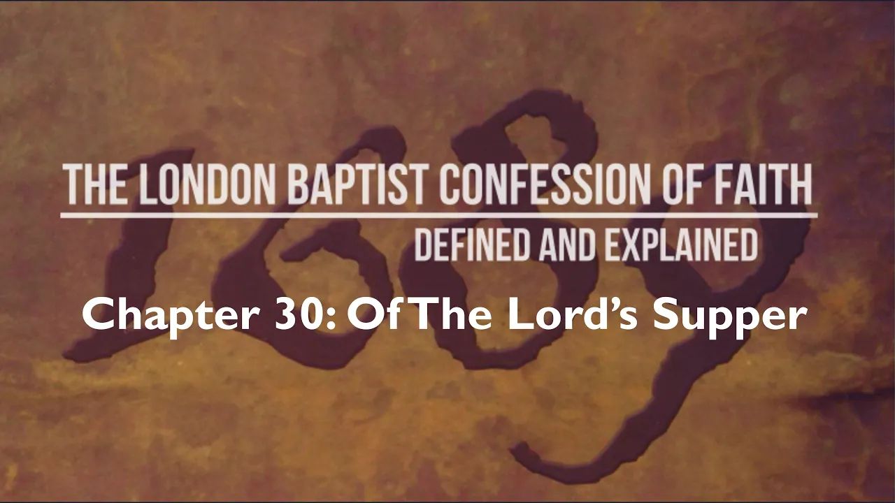 LBCF Chapter 30: Of The Lord's Supper