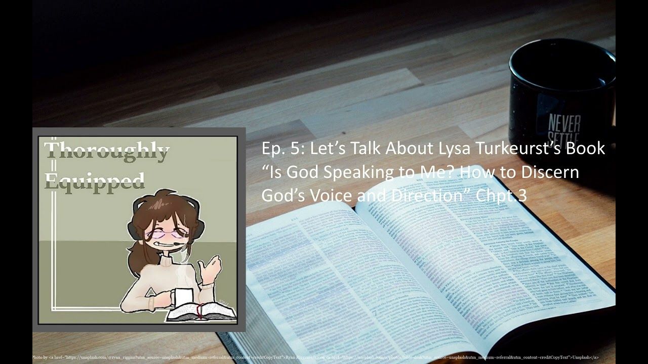 Ep. 5 Lysa Terkeurst's "Is God Speaking to Me?" Critique, part 3