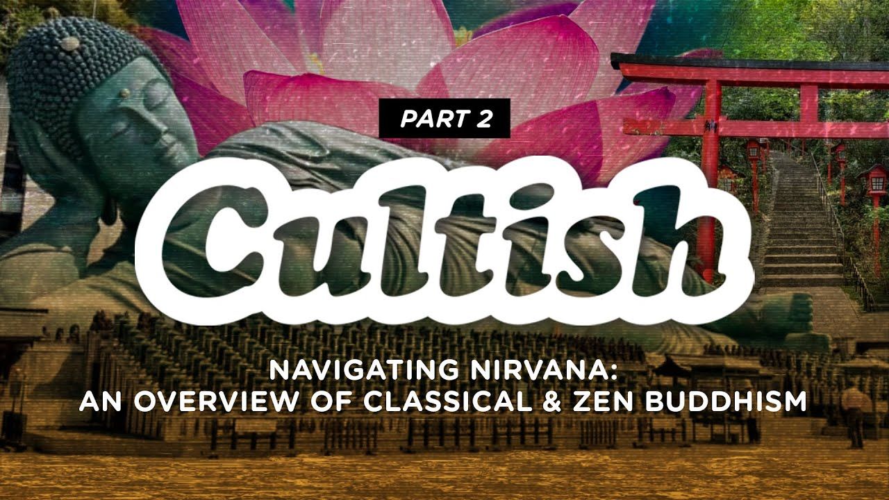 Cultish: An Overview Of Classical & Zen Buddhism, Pt. 2