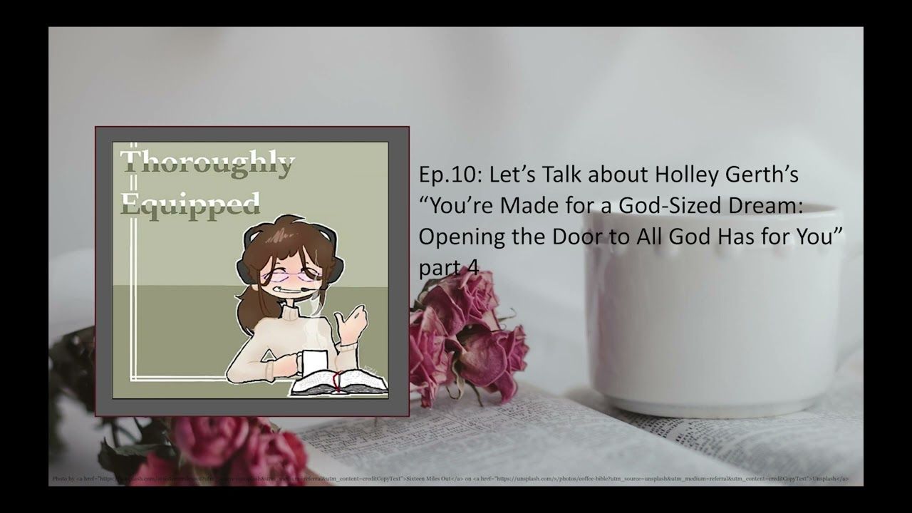 Ep.10: Let’s Talk about Holley Gerth’s “You’re Made for a God-Sized Dream” part 4