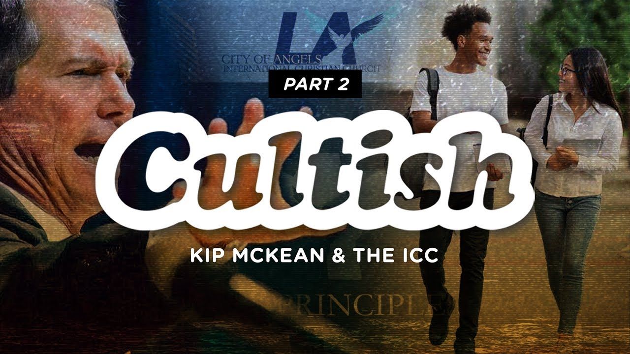 Part 2: Kip McKean & the International Church of Christ | Cultish @ExposingtheCults