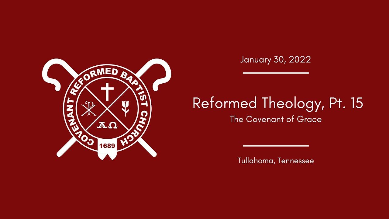 Reformed Theology Pt 15 | Covenant Theology | 1689 Federalism