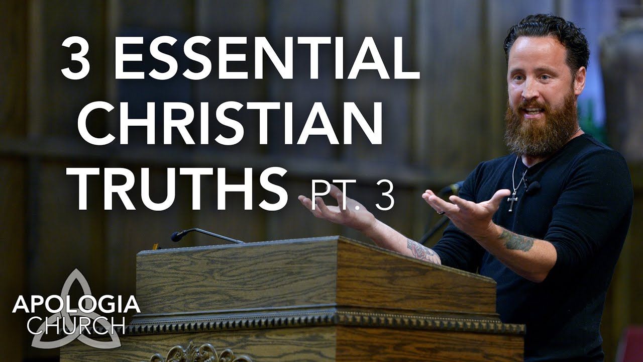 Sermon: 3 Essential Christian Truths - Part 3