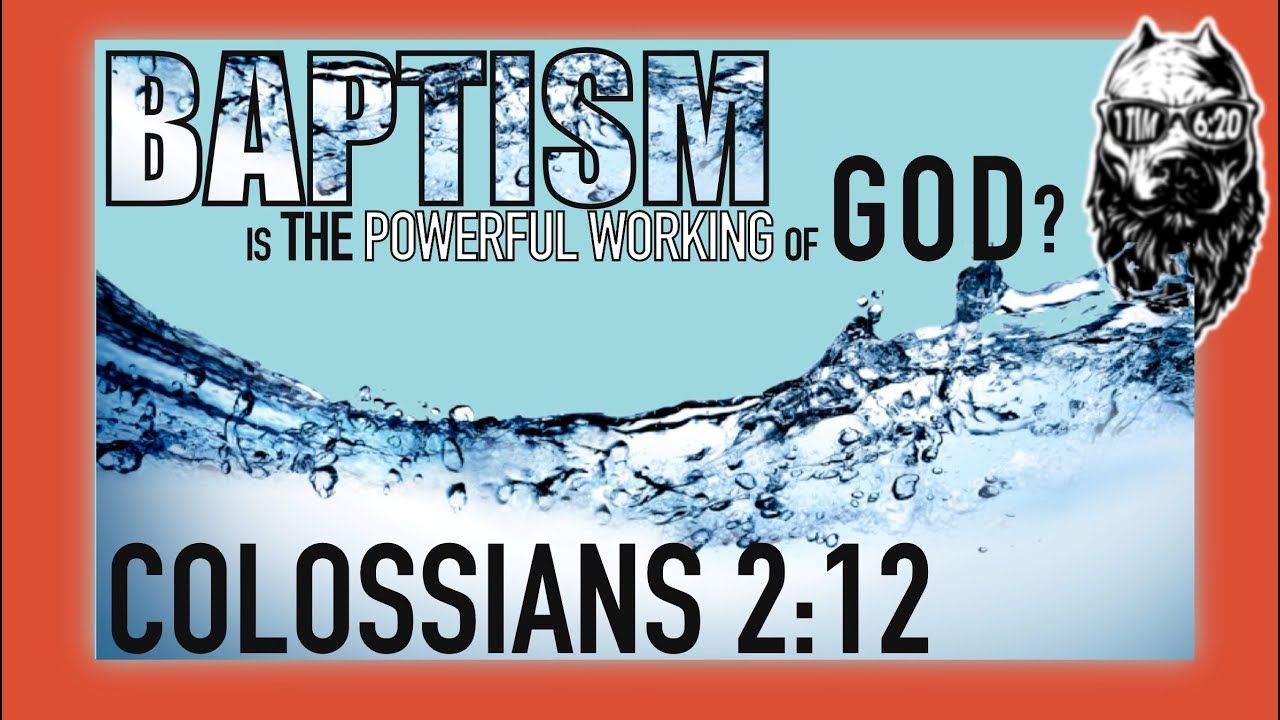 BAPTISM is the powerful working of God? | Colossians 2:12, | Let's Church