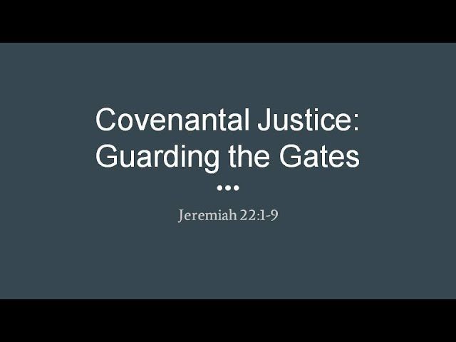 "Covenantal Justice: Guarding the Gates " Part 3 September 9, 2018 AM