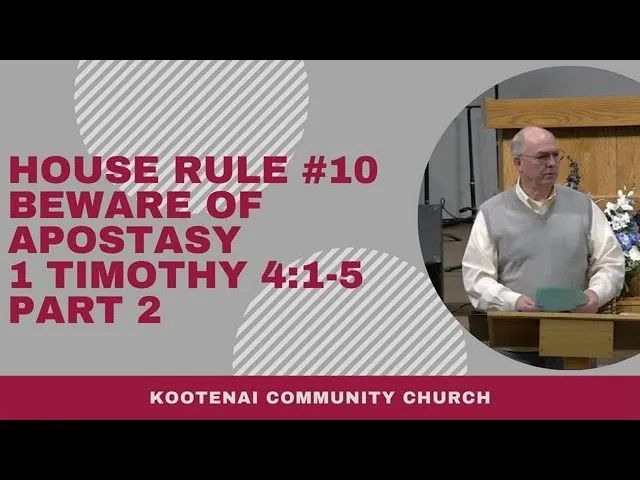 House Rule #10 Beware of Apostasy (1 Timothy 4:1-5) Part 2