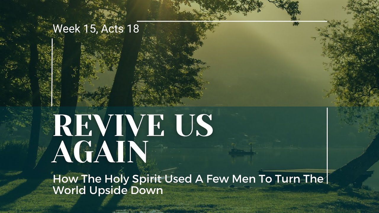 Revive Us Again | Week 15 | Acts 18