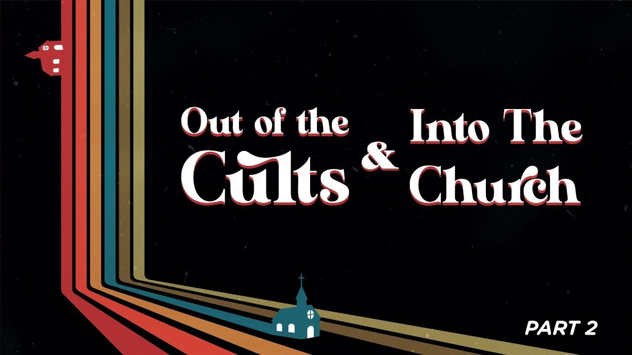 Cultish: Out of the Cults & into the Church, Pt. 2